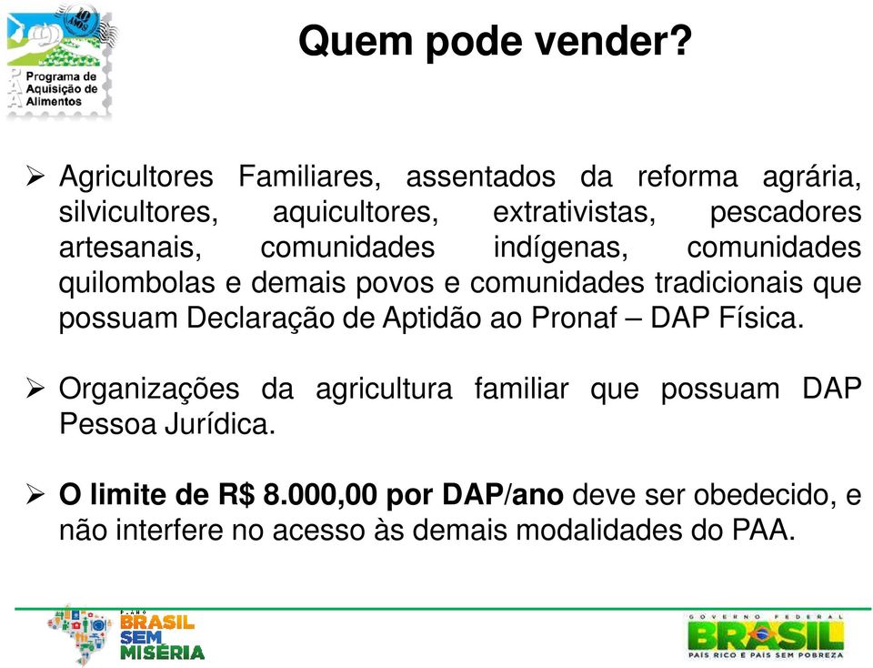 artesanais, comunidades indígenas, comunidades quilombolas e demais povos e comunidades tradicionais que possuam