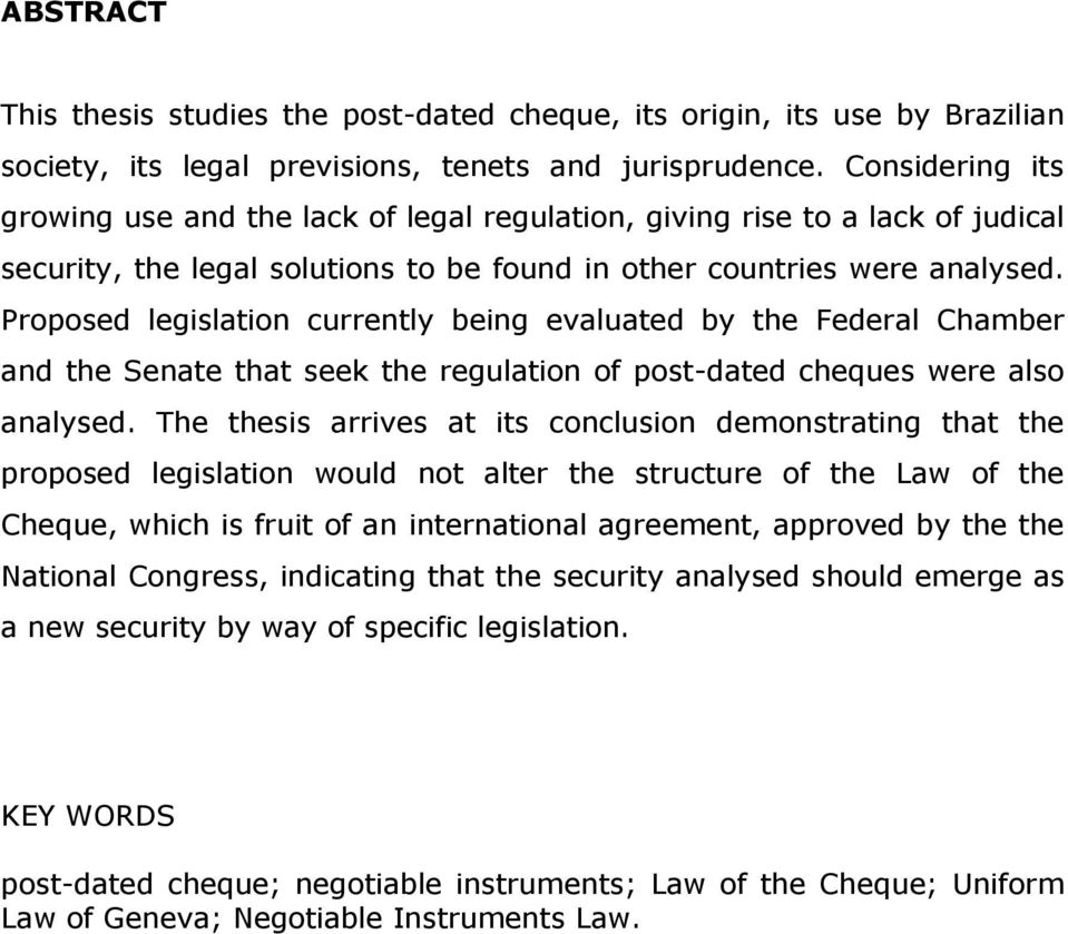 Proposed legislation currently being evaluated by the Federal Chamber and the Senate that seek the regulation of post-dated cheques were also analysed.