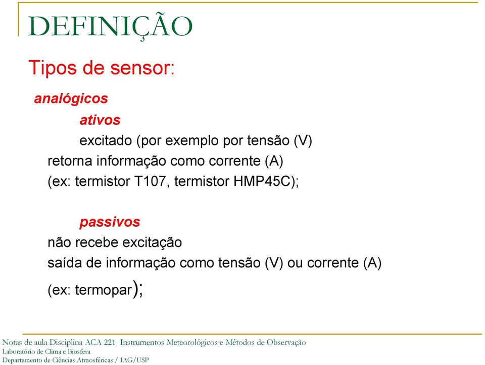 (ex: termistor T107, termistor HMP45C); passivos não recebe