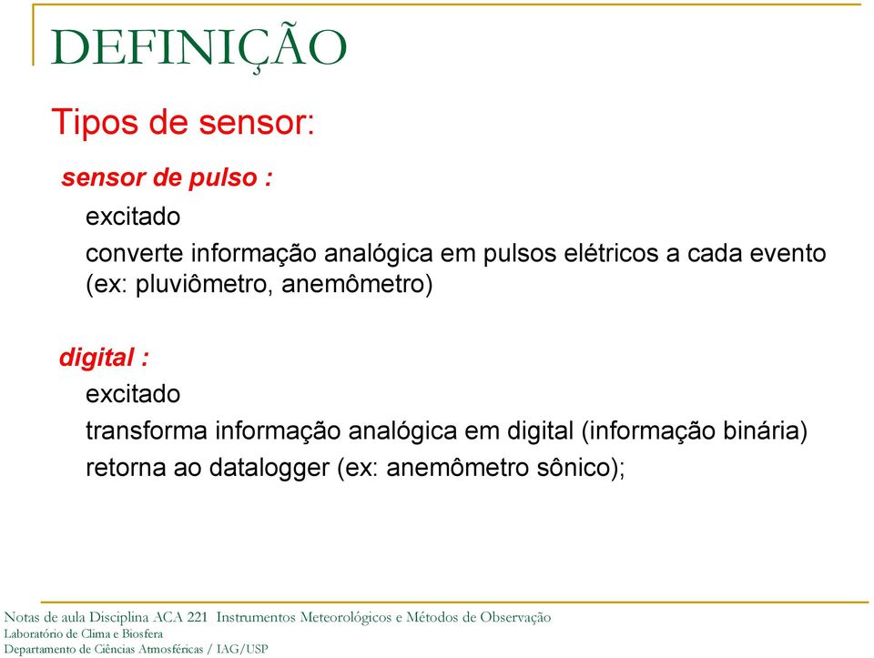 pluviômetro, anemômetro) digital : excitado transforma informação