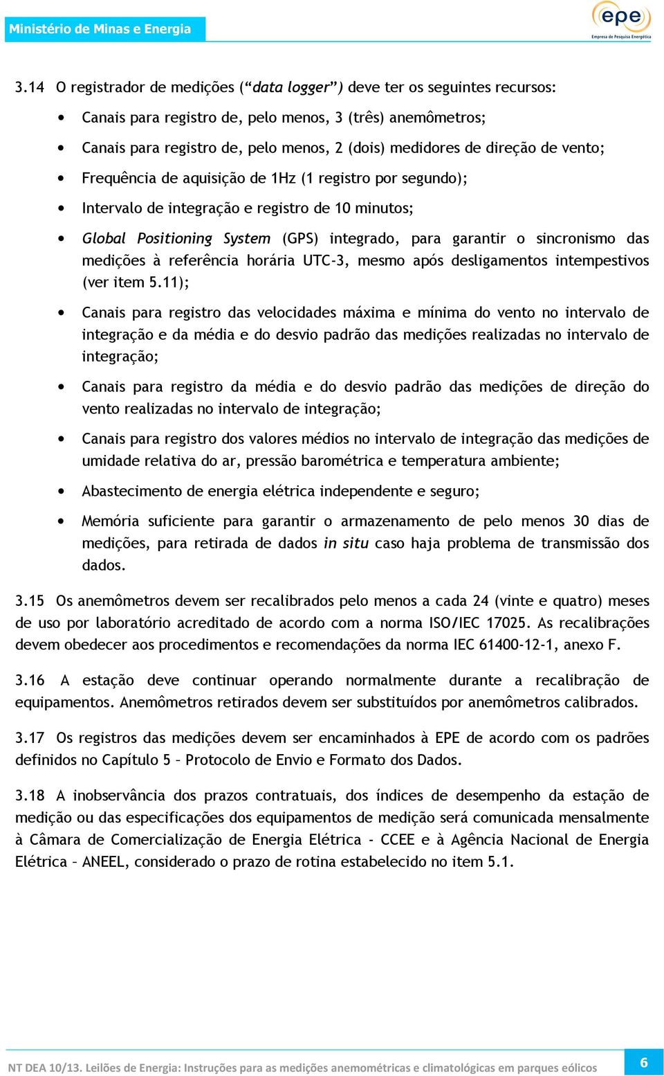 medições à referência horária UTC-3, mesmo após desligamentos intempestivos (ver item 5.