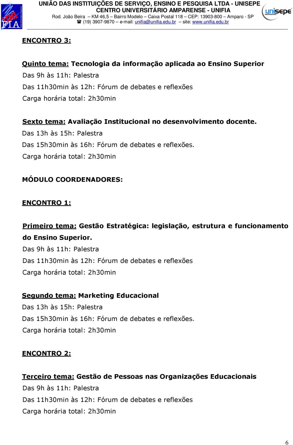 MÓDULO COORDENADORES: ENCONTRO 1: Primeiro tema: Gestão Estratégica: legislação, estrutura e