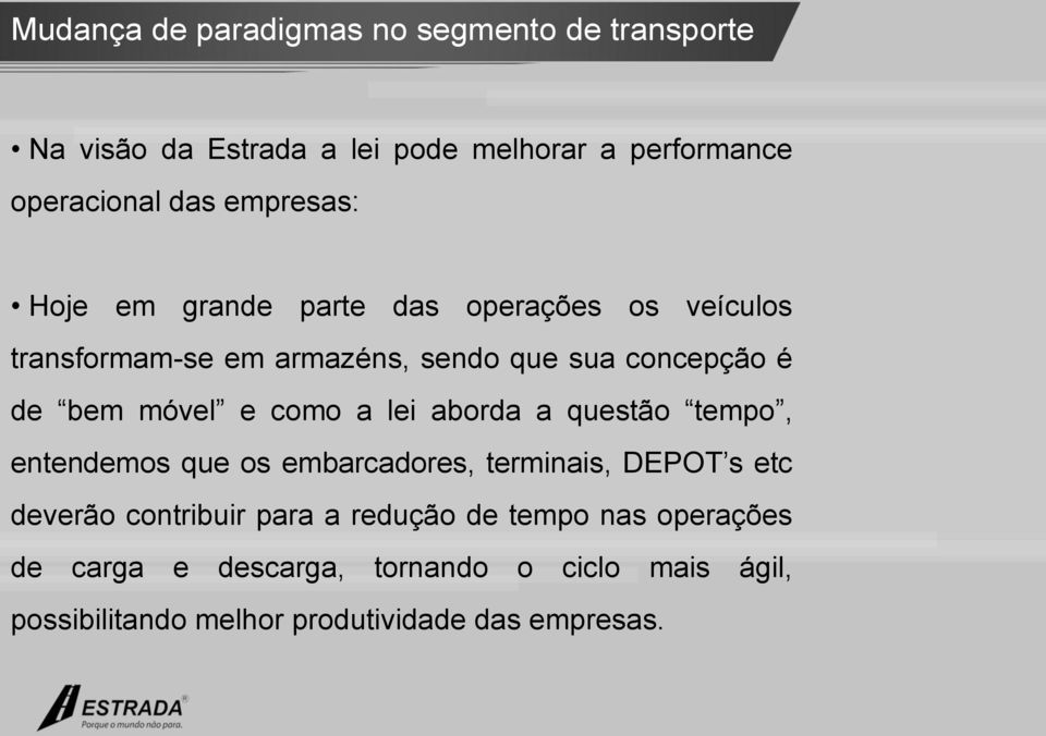 móvel e como a lei aborda a questão tempo, entendemos que os embarcadores, terminais, DEPOT s etc deverão contribuir para