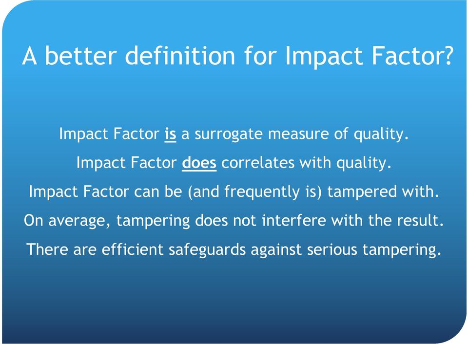 Impact Factor does correlates with quality.