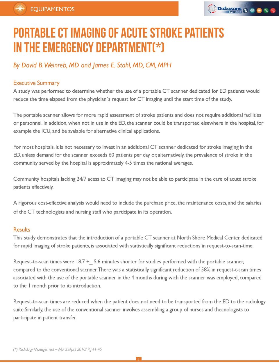 for CT imaging until the start time of the study. The portable scanner allows for more rapid assessment of stroke patients and does not require additional facilities or personnel.