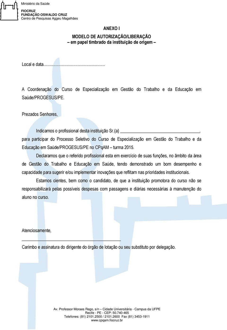 (a), para participar do Processo Seletivo do Curso de Especialização em Gestão do Trabalho e da Educação em Saúde/PROGESUS/PE no CPqAM turma 2015.