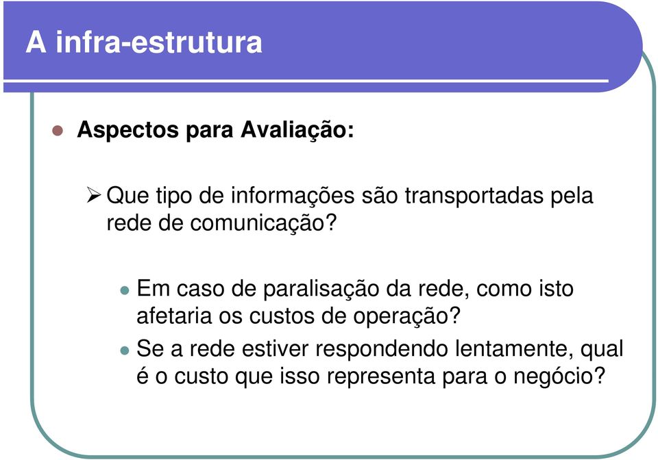 Em caso de paralisação da rede, como isto afetaria os custos de