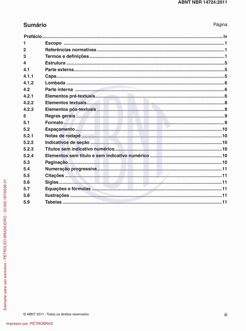 2.1 Notas de rodapé...10 5.2.2 Indicativos de seção...10 5.2.3 Títulos sem indicativo numérico...10 5.2.4 Elementos sem título e sem indicativo numérico...10 5.3 Paginação.