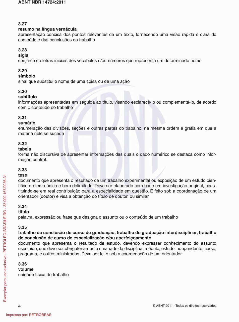 30 subtítulo informações apresentadas em seguida ao título, visando esclarecê-lo ou complementá-lo, de acordo com o conteúdo do trabalho 3.