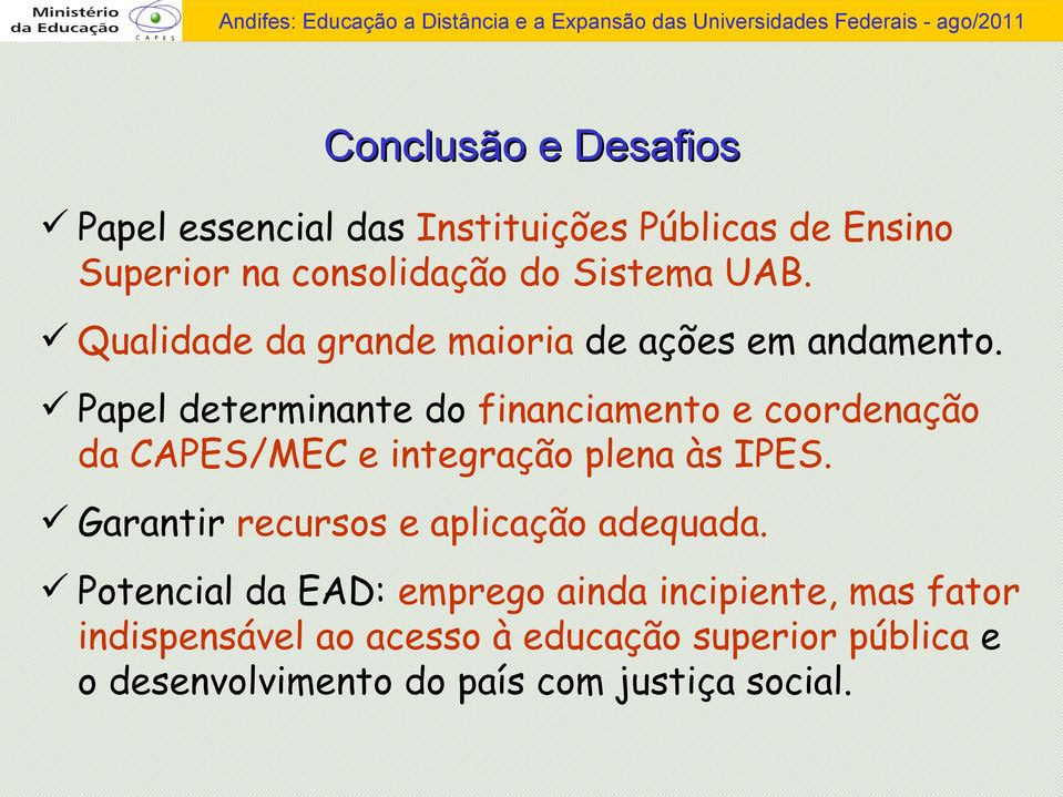 Papel determinante do financiamento e coordenação da CAPES/MEC e integração plena às IPES.