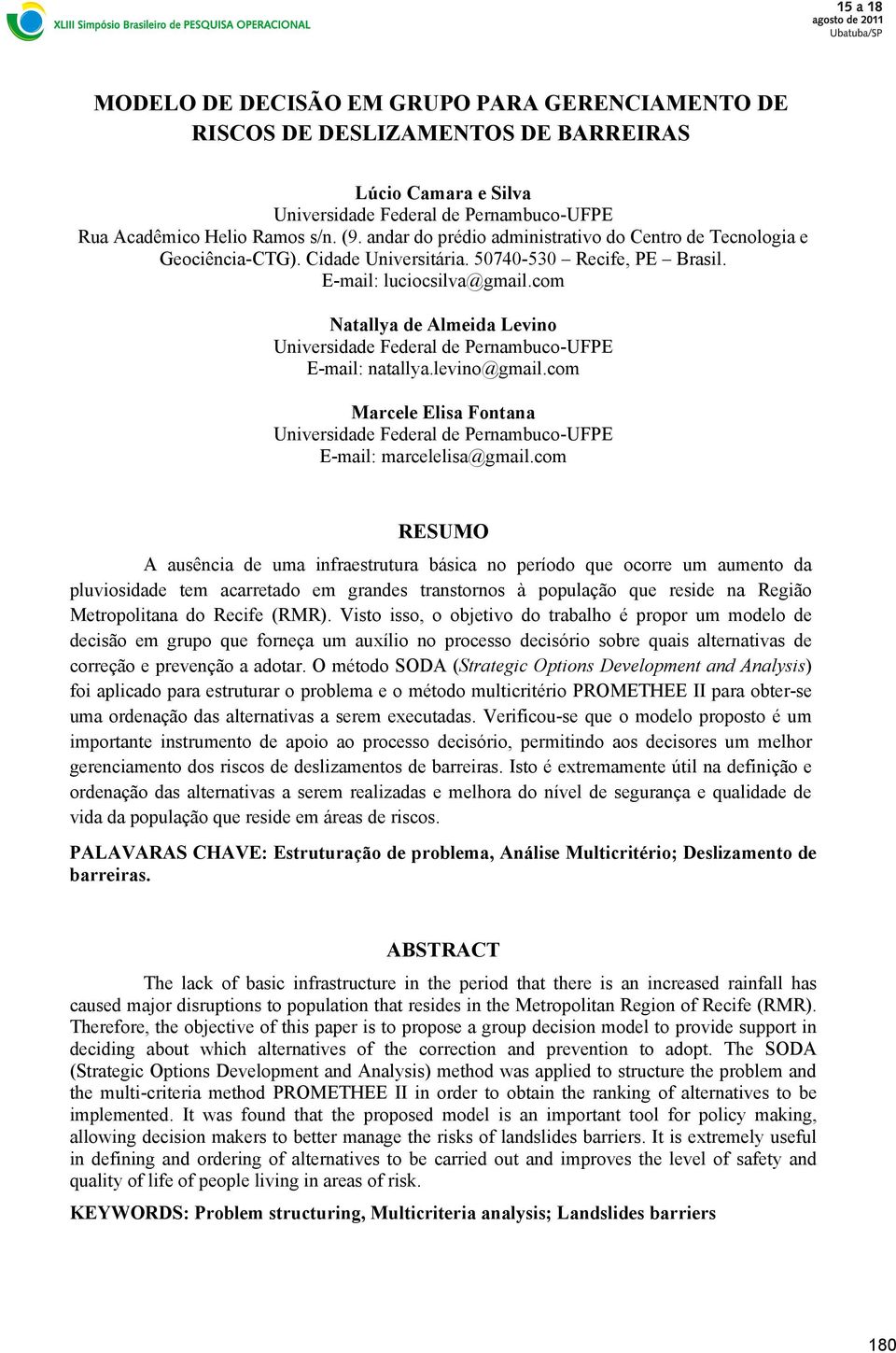 com Natallya de Almeida Levino Universidade Federal de Pernambuco-UFPE E-mail: natallya.levino@gmail.com Marcele Elisa Fontana Universidade Federal de Pernambuco-UFPE E-mail: marcelelisa@gmail.