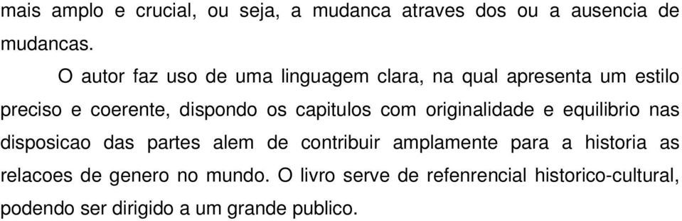 capitulos com originalidade e equilibrio nas disposicao das partes alem de contribuir amplamente para a