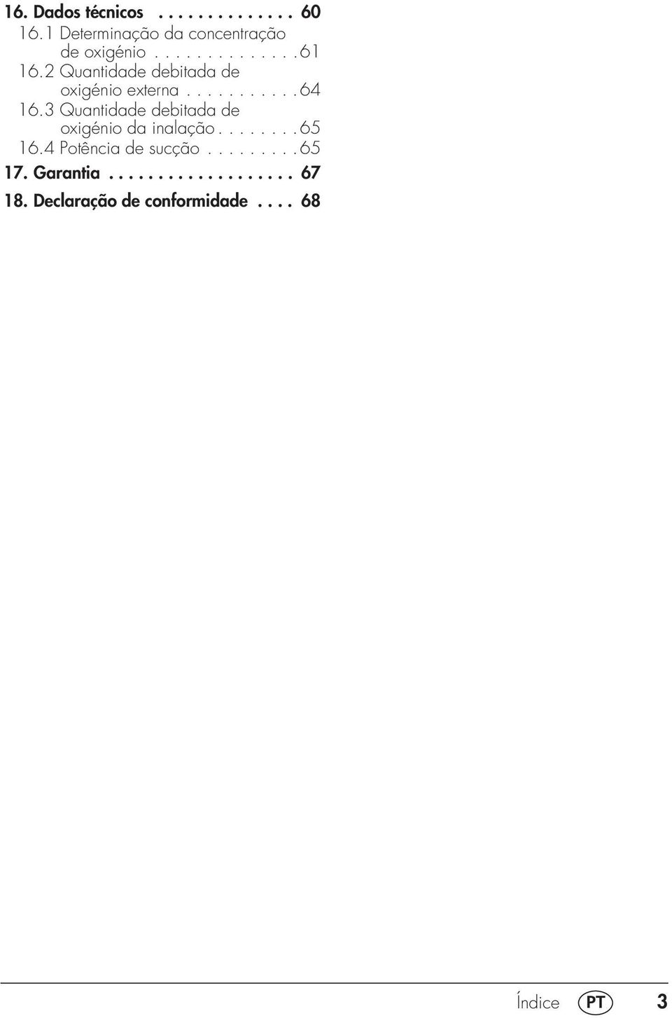 3 Quantidade debitada de oxigénio da inalação........65 16.4 Potência de sucção.