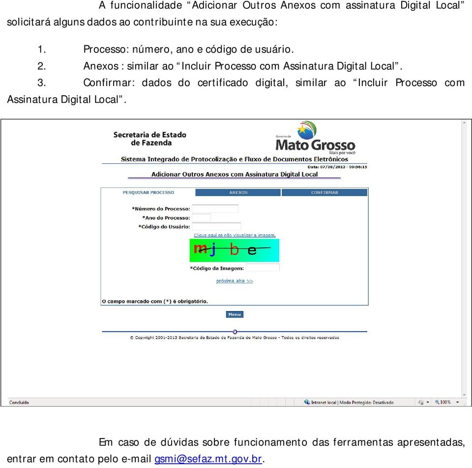 Anexos : similar ao Incluir Processo com Assinatura Digital Local. 3.