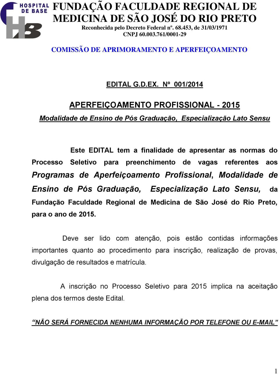 preenchimento de vagas referentes aos Programas de Aperfeiçoamento Profissional, Modalidade de Ensino de Pós Graduação, Especialização Lato Sensu, da Fundação Faculdade Regional de Medicina de