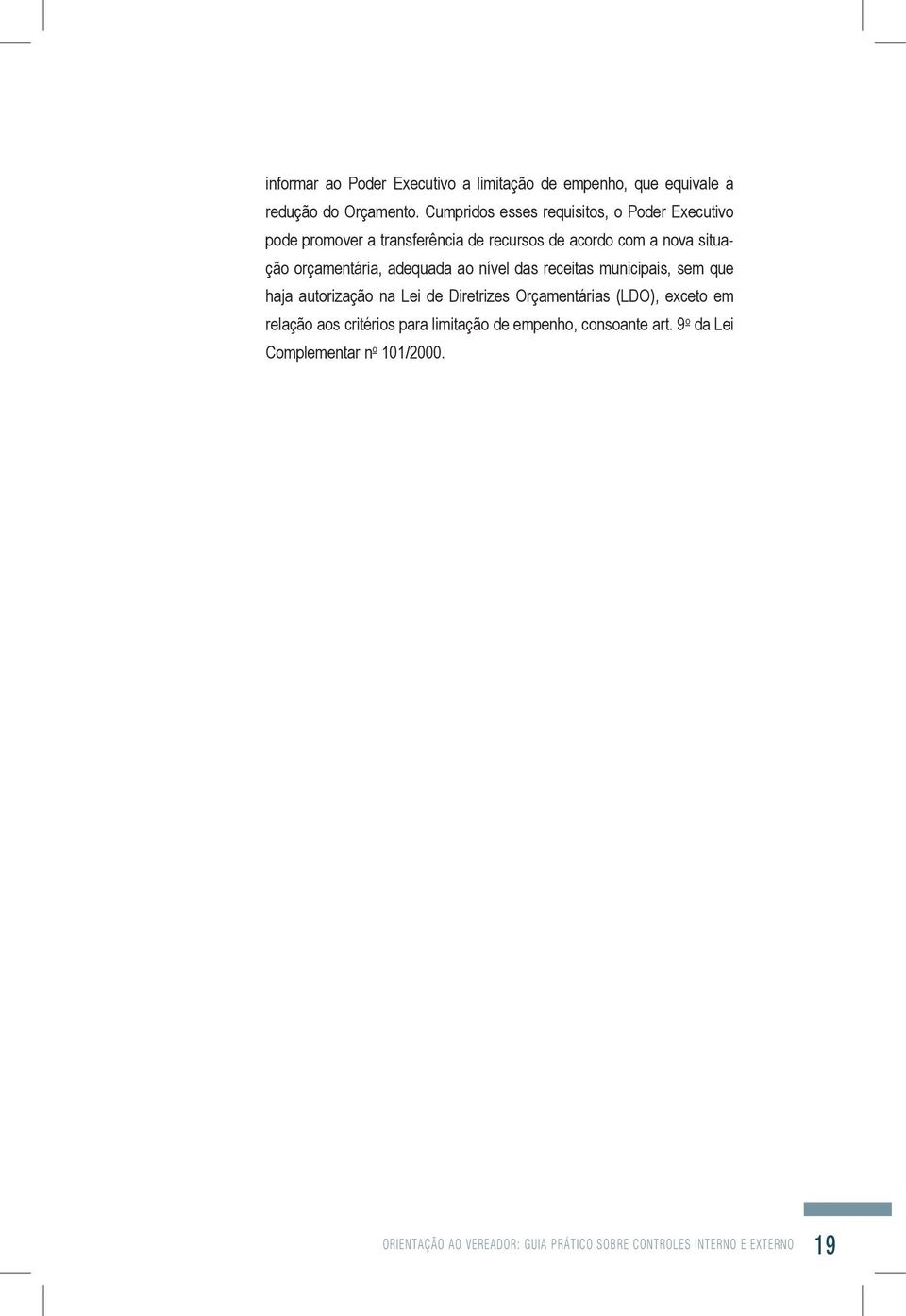 orçamentária, adequada ao nível das receitas municipais, sem que haja autorização na Lei de Diretrizes Orçamentárias (LDO),