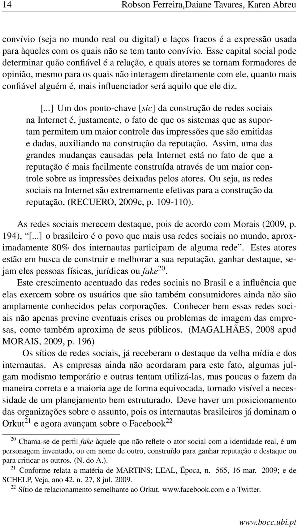 mais influenciador será aquilo que ele diz. [.