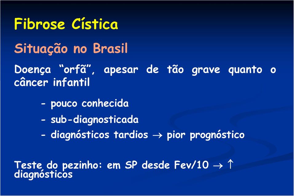 conhecida - sub-diagnosticada - diagnósticos tardios