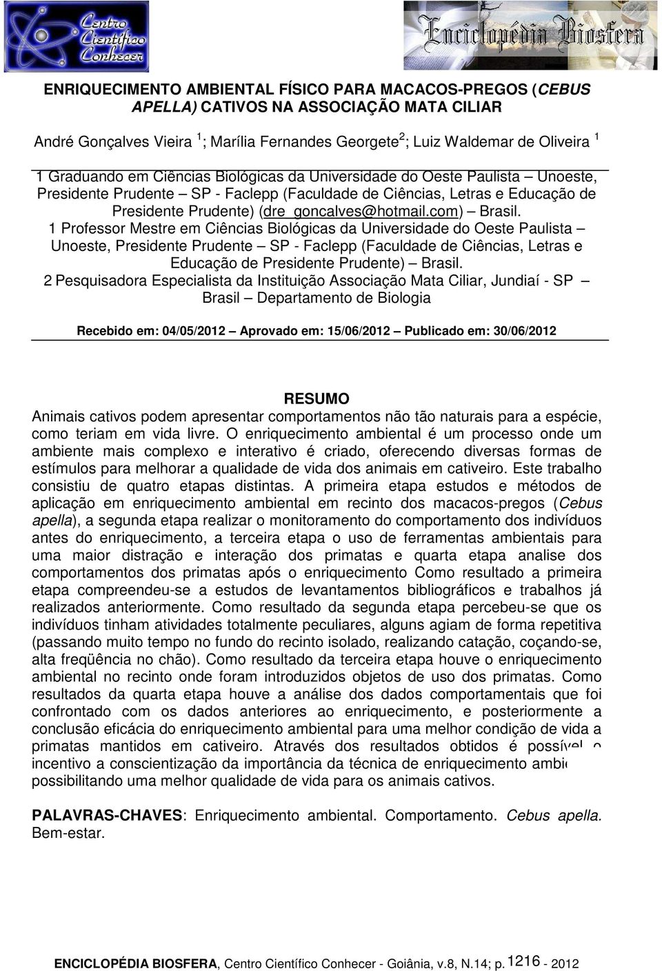 1 Professor Mestre em Ciências Biológicas da Universidade do Oeste Paulista Unoeste, Presidente Prudente SP - Faclepp (Faculdade de Ciências, Letras e Educação de Presidente Prudente) Brasil.