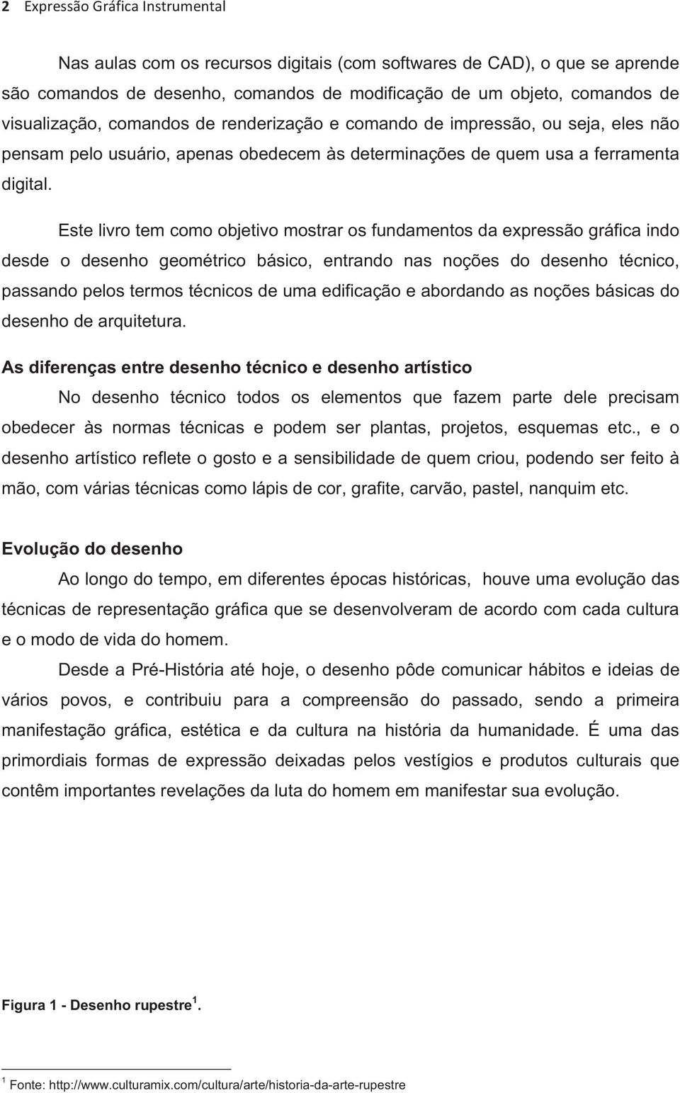 Este livro tem como objetivo mostrar os fundamentos da expressão gráfica indo desde o desenho geométrico básico, entrando nas noções do desenho técnico, passando pelos termos técnicos de uma