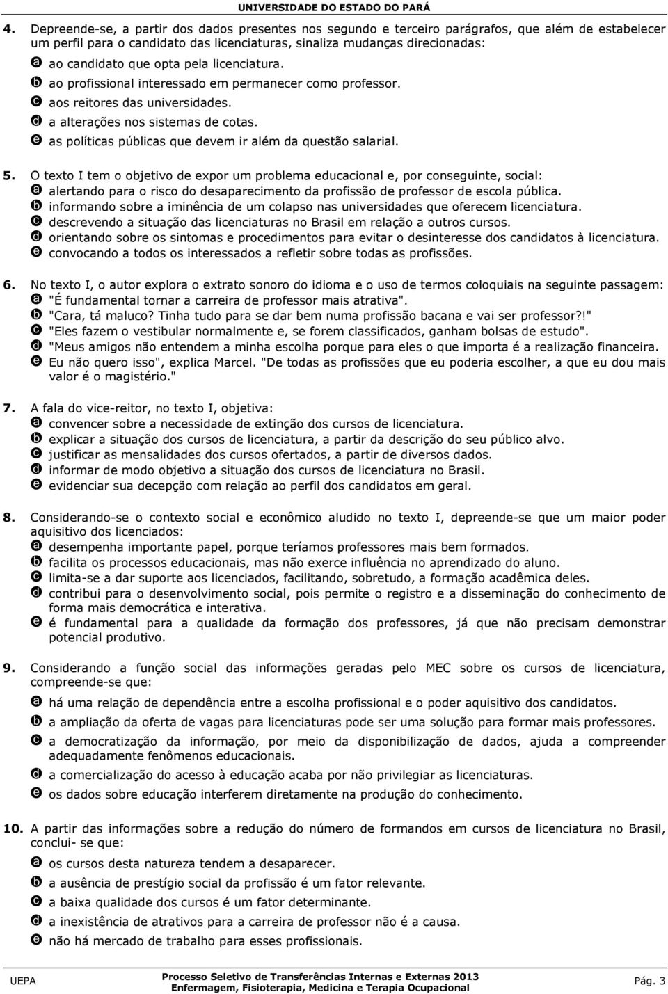 e as políticas públicas que devem ir além da questão salarial. 5.