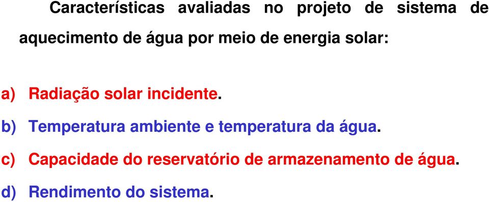 b) Temperatura ambiente e temperatura t da água.