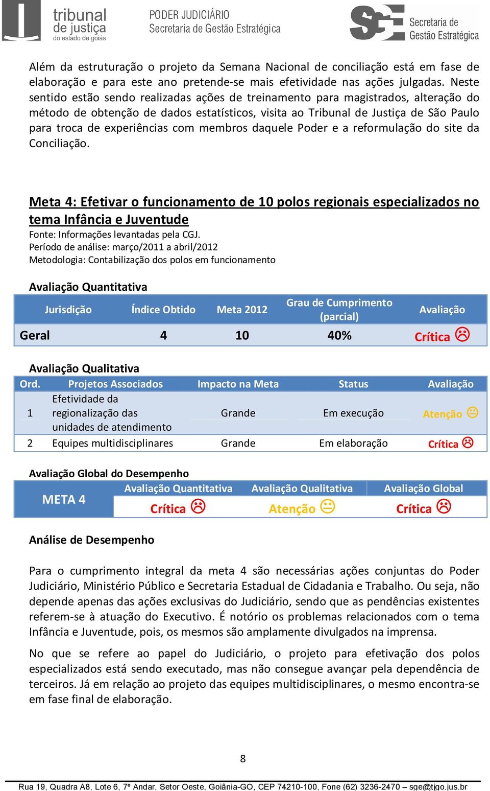 experiências com membros daquele Poder e a reformulação do site da Conciliação.