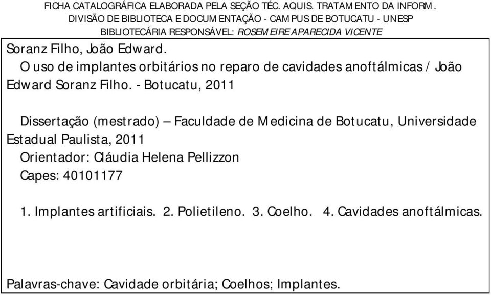 O uso de implantes orbitários no reparo de cavidades anoftálmicas / João Edward Soranz Filho.