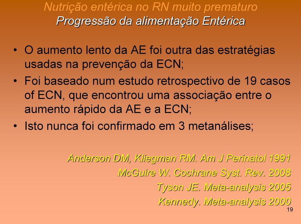 aumento rápido da AE e a ECN; Isto nunca foi confirmado em 3 metanálises; Anderson DM, Kliegman RM.