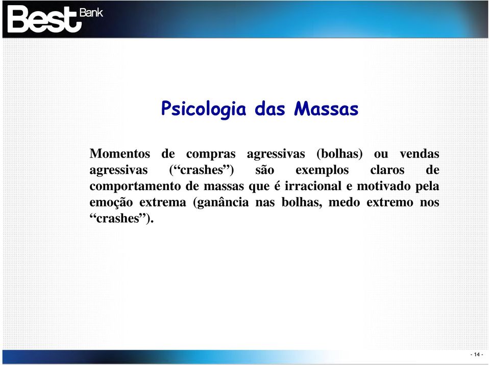 comportamento de massas que é irracional e motivado pela