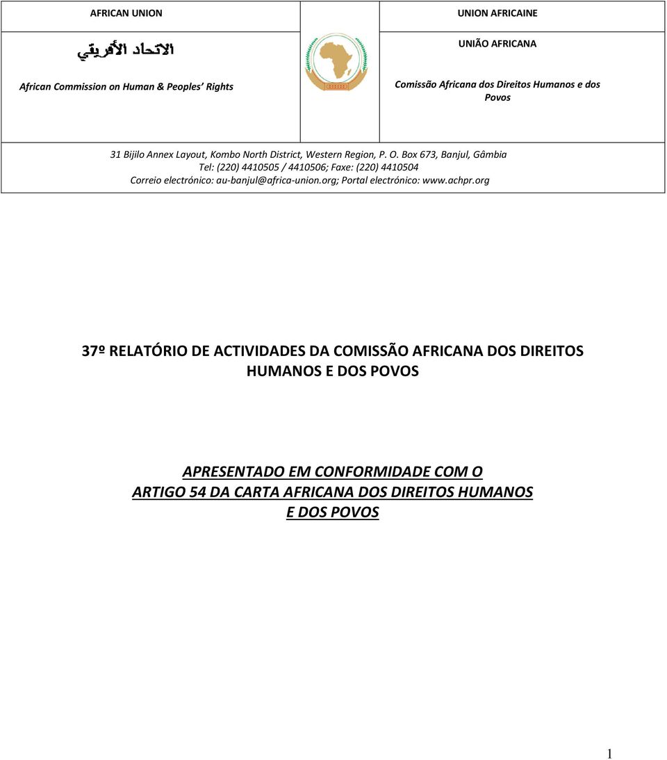 Box 673, Banjul, Gâmbia Tel: (220) 4410505 / 4410506; Faxe: (220) 4410504 Correio electrónico: au-banjul@africa-union.