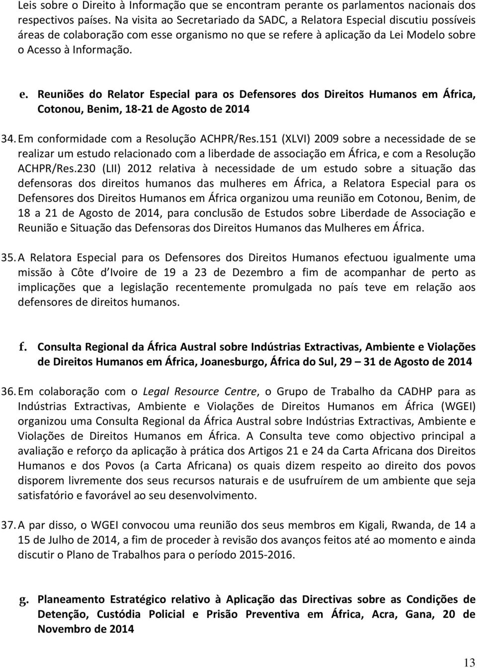 se organismo no que se refere à aplicação da Lei Modelo sobre o Acesso à Informação. e.