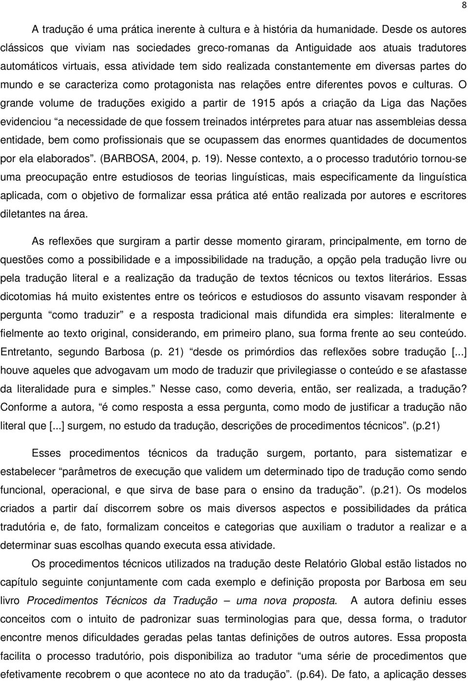 mundo e se caracteriza como protagonista nas relações entre diferentes povos e culturas.