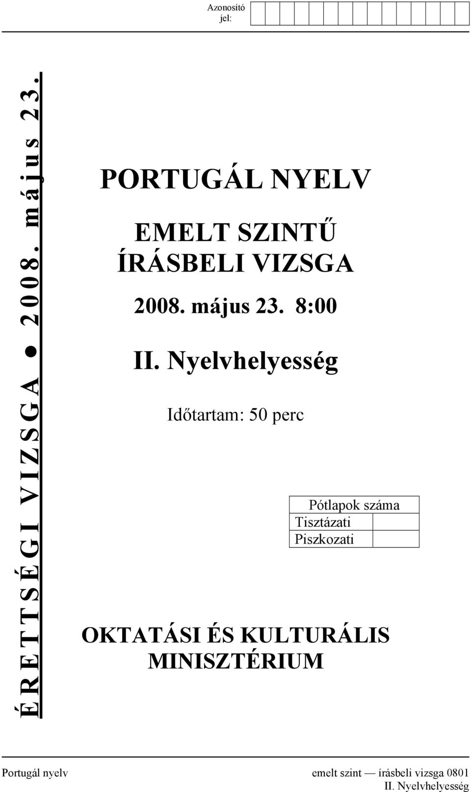 Nyelvhelyesség Időtartam: 50 perc Pótlapok száma Tisztázati