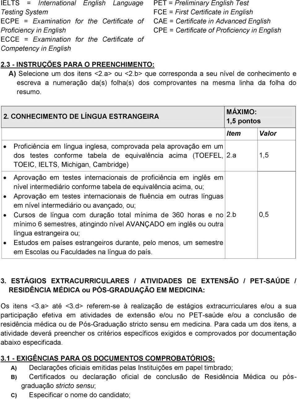 3 - INSTRUÇÕES PARA O PREENCHIMENTO: A) Selecione um dos itens <2.a> ou <2.