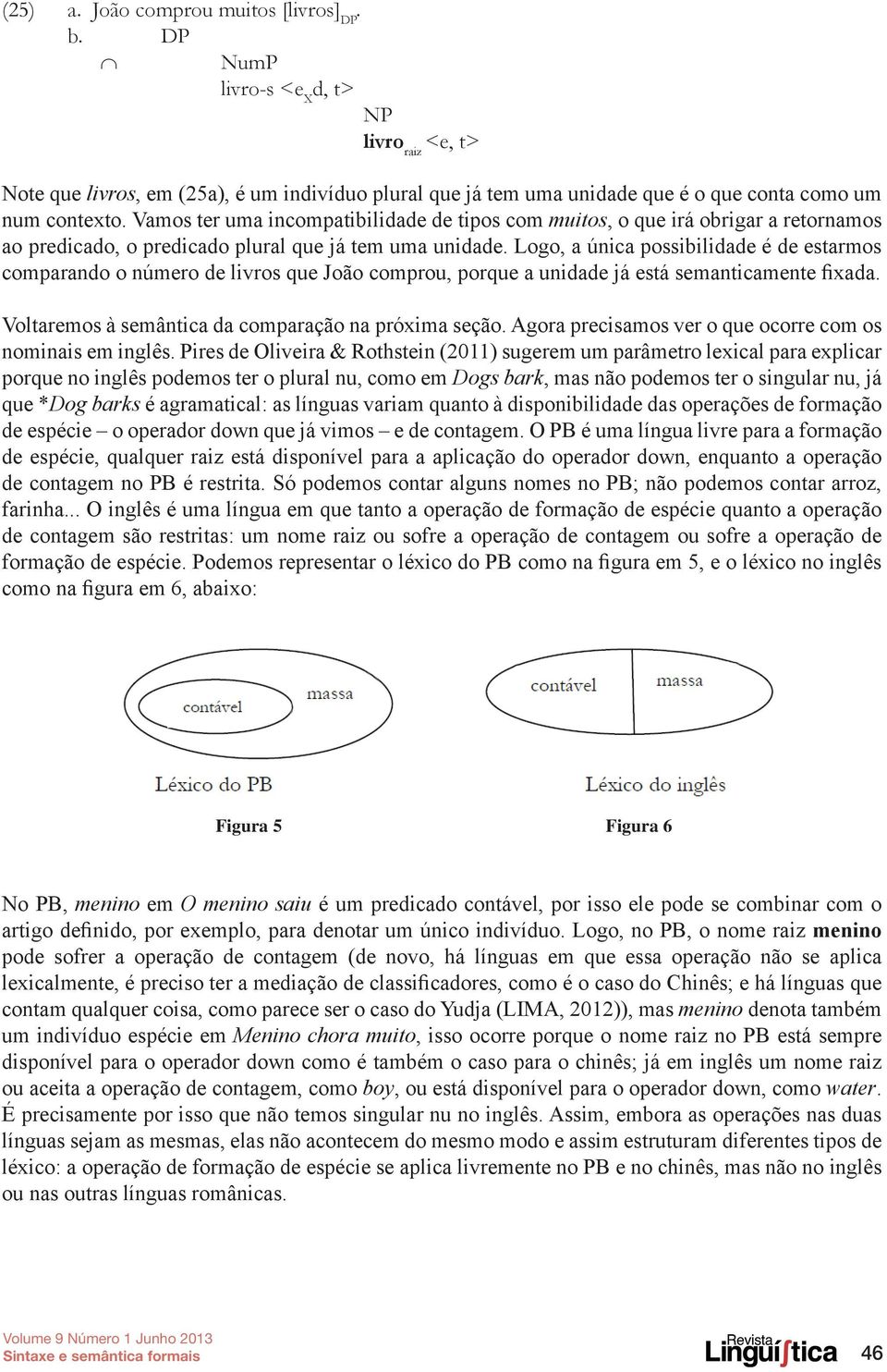 Vamos ter uma incompatibilidade de tipos com muitos, o que irá obrigar a retornamos ao predicado, o predicado plural que já tem uma unidade.