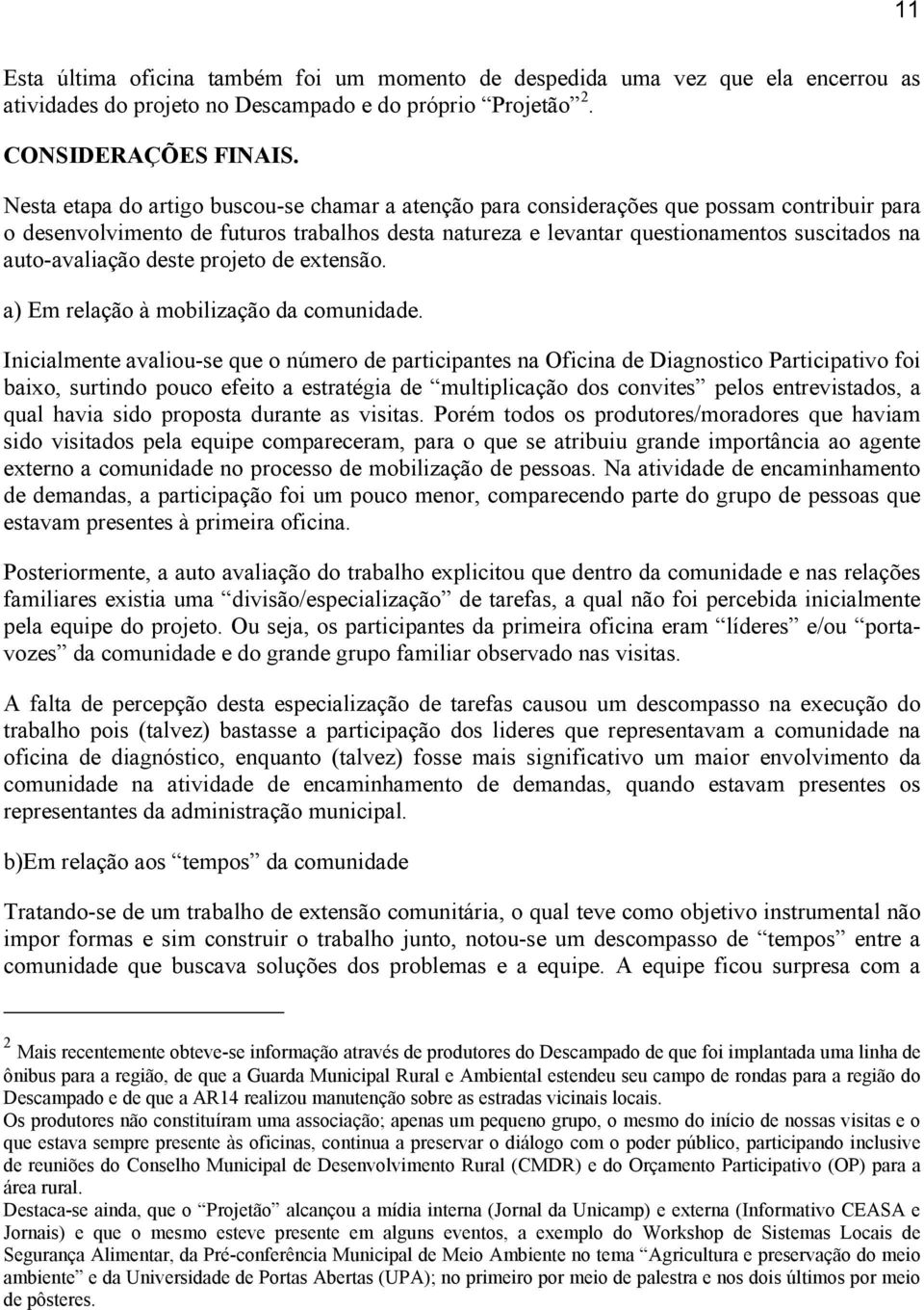 auto-avaliação deste projeto de extensão. a) Em relação à mobilização da comunidade.