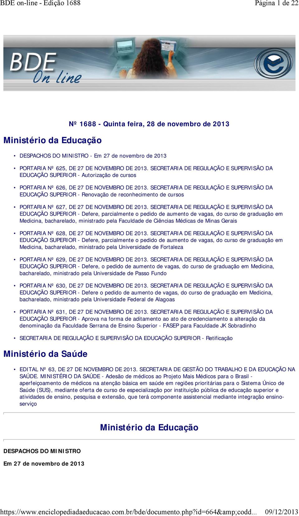 SECRETARIA DE REGULAÇÃO E SUPERVISÃO DA EDUCAÇÃO SUPERIOR - Renovação de reconhecimento de cursos PORTARIA Nº 627, DE 27 DE NOVEMBRO DE 2013.