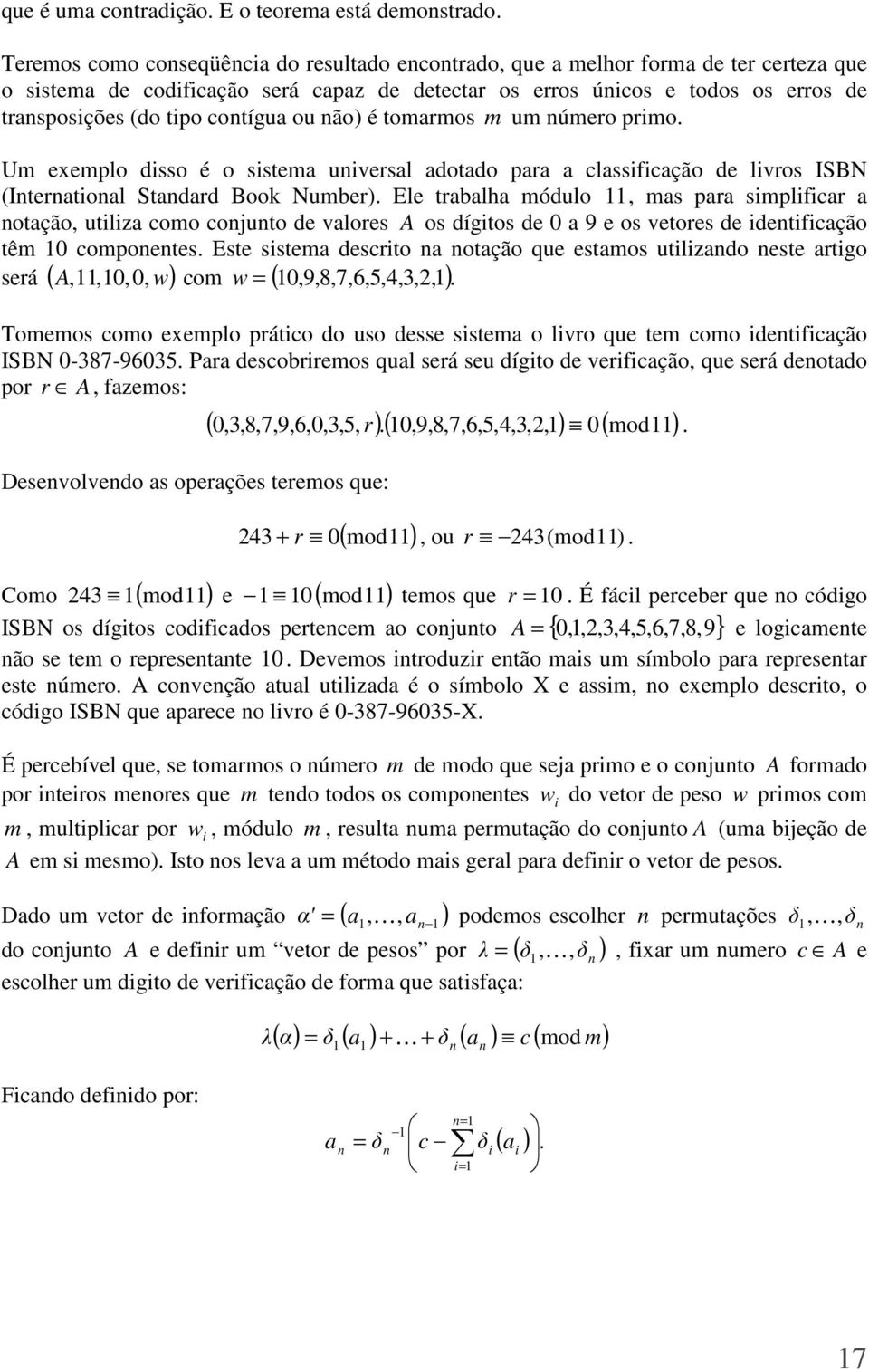 úmero prmo. Um exemplo dsso é o sstem uversl dotdo pr clssfcção de lvros ISBN (Itertol Stdrd Book Number).