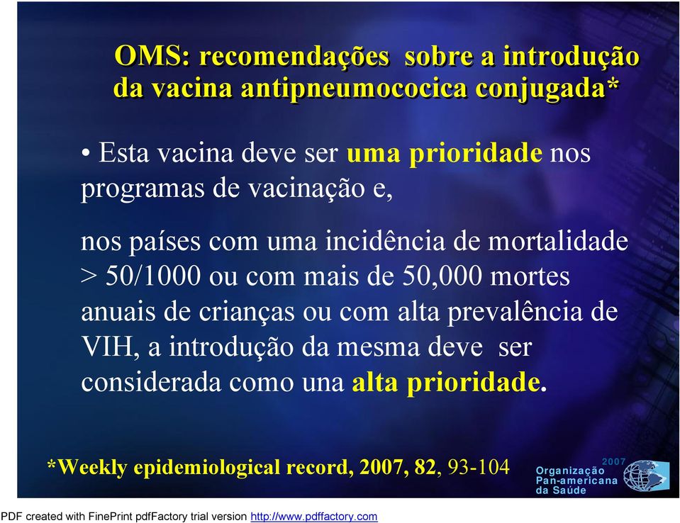 50/1000 ou com mais de 50,000 mortes anuais de crianças ou com alta prevalência de VIH, a