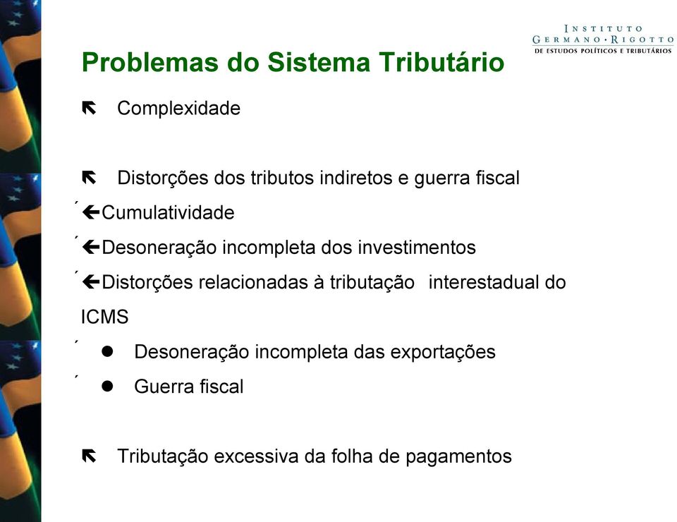 investimentos Distorções relacionadas à tributação interestadual do ICMS