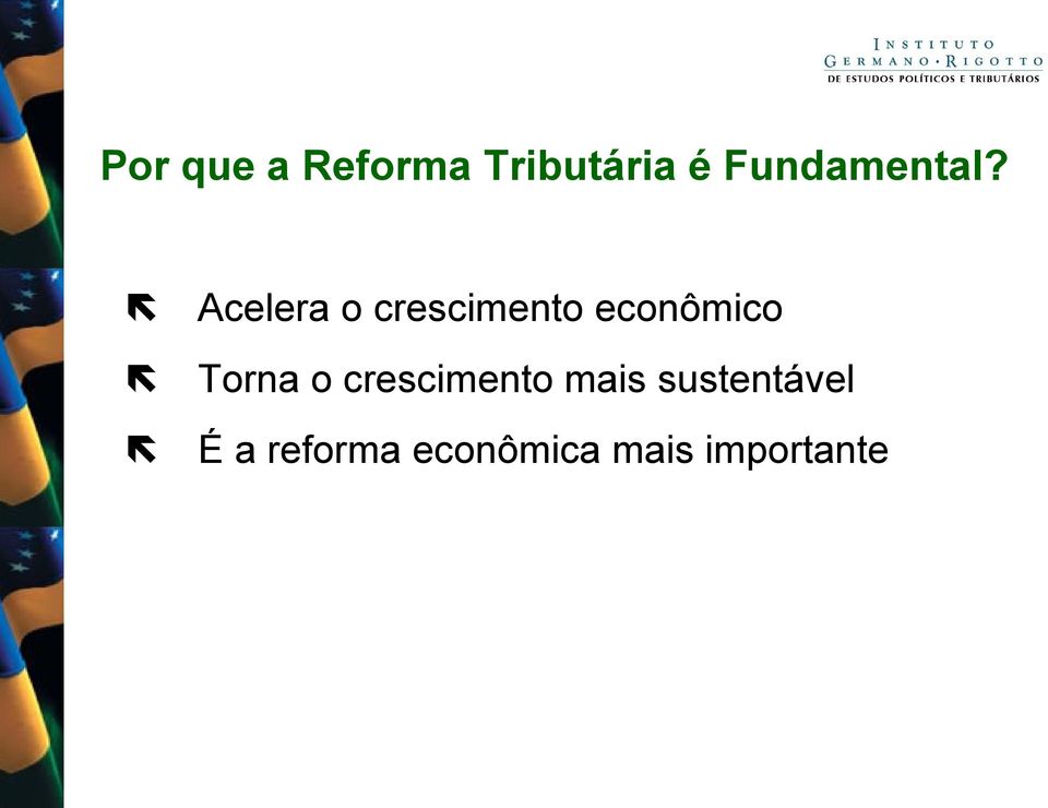 Acelera o crescimento econômico Torna