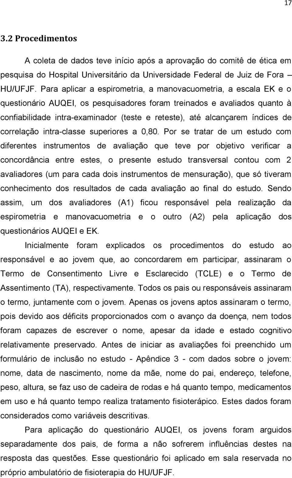 alcançarem índices de correlação intra-classe superiores a 0,80.