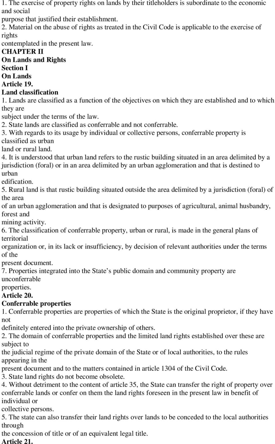 Land classification 1. Lands are classified as a function of the objectives on which they are established and to which they are subject under the terms of the law. 2.