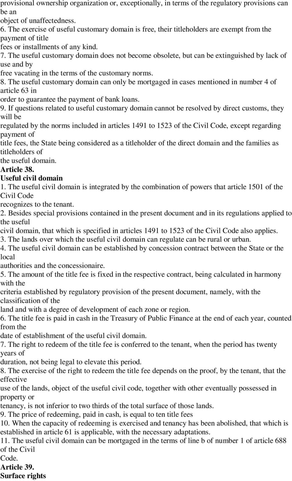 The useful customary domain does not become obsolete, but can be extinguished by lack of use and by free vacating in the terms of the customary norms. 8.