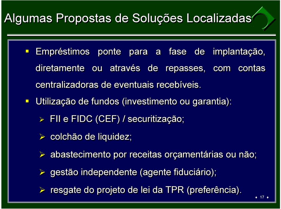 Quarto Utilização nível de fundos (investimento ou garantia): FII e FIDC (CEF) / securitização; colchão de liquidez;