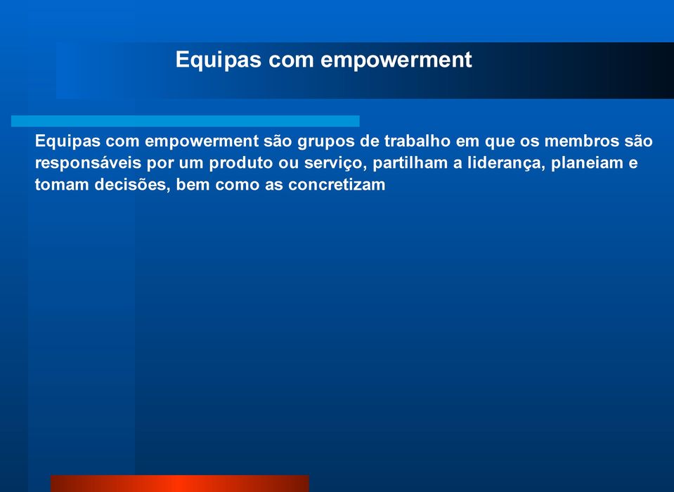 responsáveis por um produto ou serviço, partilham a