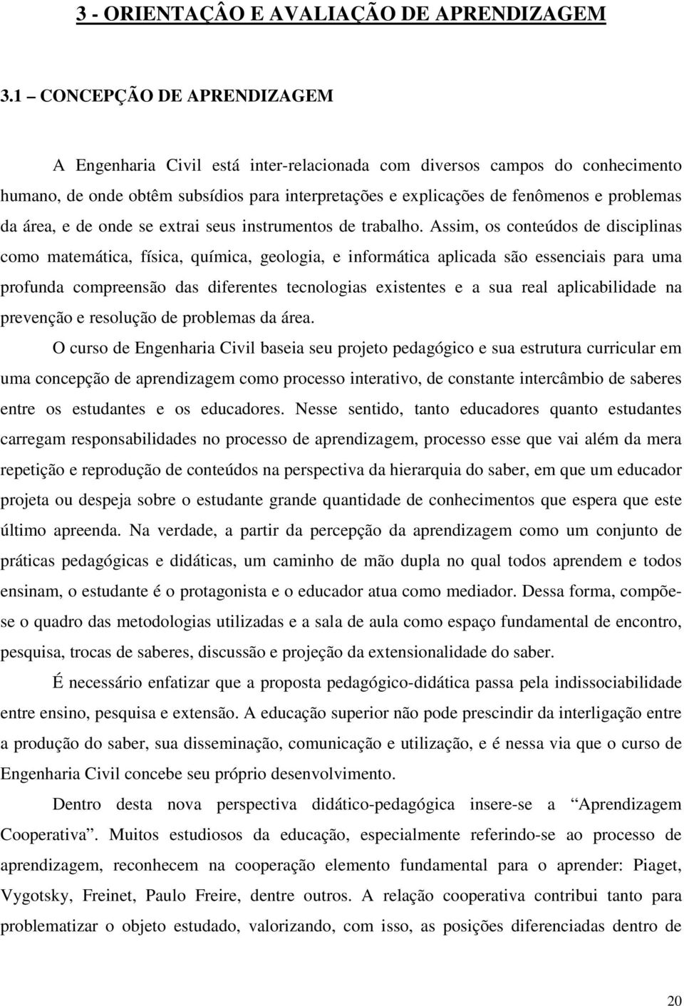 área, e de onde se extrai seus instrumentos de trabalho.