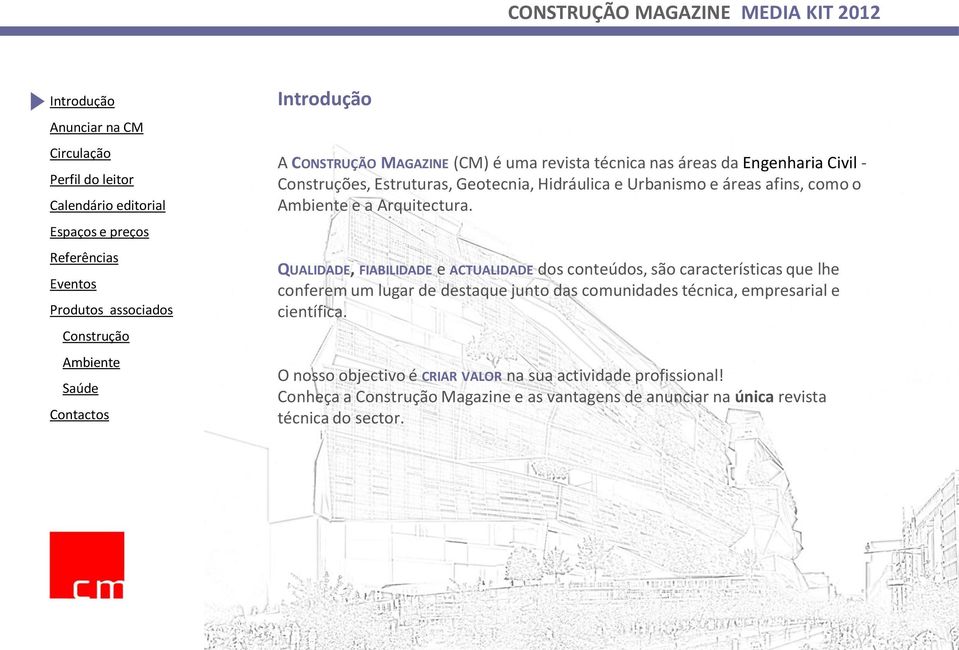 QUALIDADE, FIABILIDADE e ACTUALIDADE dos conteúdos, são características que lhe conferem um lugar de destaque junto das