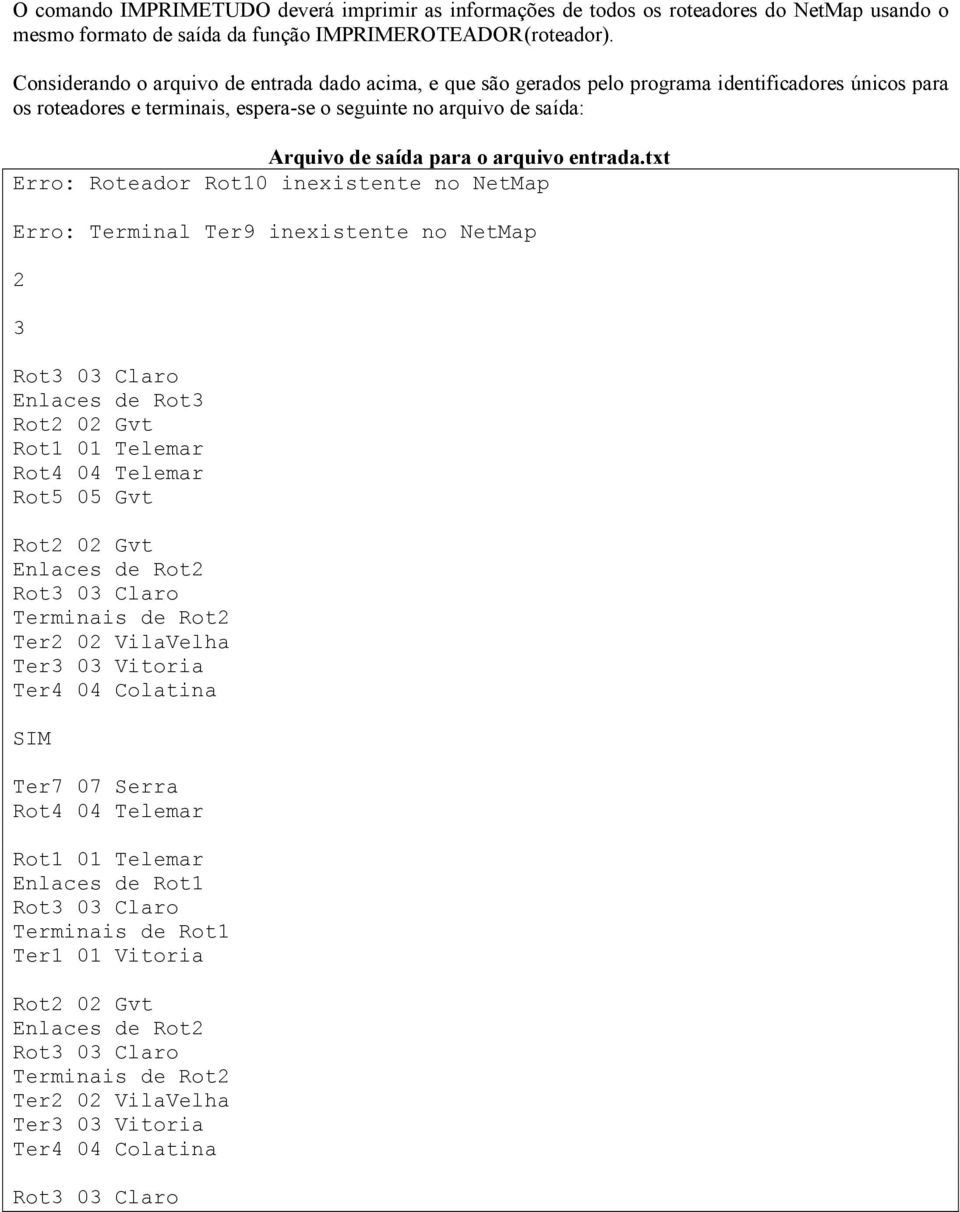 Arquivo de saída para o arquivo entrada.